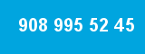908 995 52 45